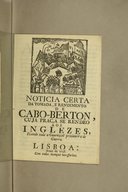 Noticia certa da tomada, e rendimento de Cabo-Berton, cuja praça se rende aos Inglezes, ficando toda a guarnicaõ prizioneira de guerra  1758
