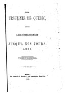 Les Ursulines de Québec, depuis leur établissement jusqu'à nos jours  1863