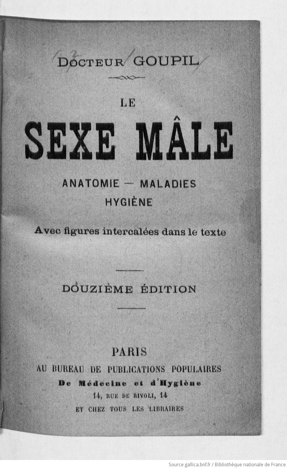 Le sexe mâle : anatomie, maladies, hygiène (12e édition) / docteur Goupil |  Gallica