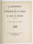 L'expédition de Cavelier de La Salle dans le golfe du Mexique (1684-1687) M. de Villiers. 1931