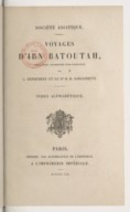 Voyages d'Ibn Batoutah  texte arabe de M. Ibn Baṭṭūṭaẗ, accompagné d'une traduction par C. Defrémery et le Dr B.-R. Sanguinetti. 1853-1859