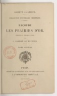 Les prairies d'or, Maçoudi ; texte et traduction par C. Barbier de Meynard et Pavet de Courteille  A. al-Masʿūd. 1861-1877