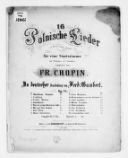 16 polnische Lieder von Witwicki, Zaleski, Mickiewicz, etc., für eine Singstimme mit Begleitung des Pianoforte componirt, von Fr. Chopin. 