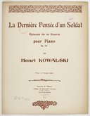 La Dernière pensée d'un soldat Episode de la guerre pour piano, op. 111  H. Kowalski. 1916
