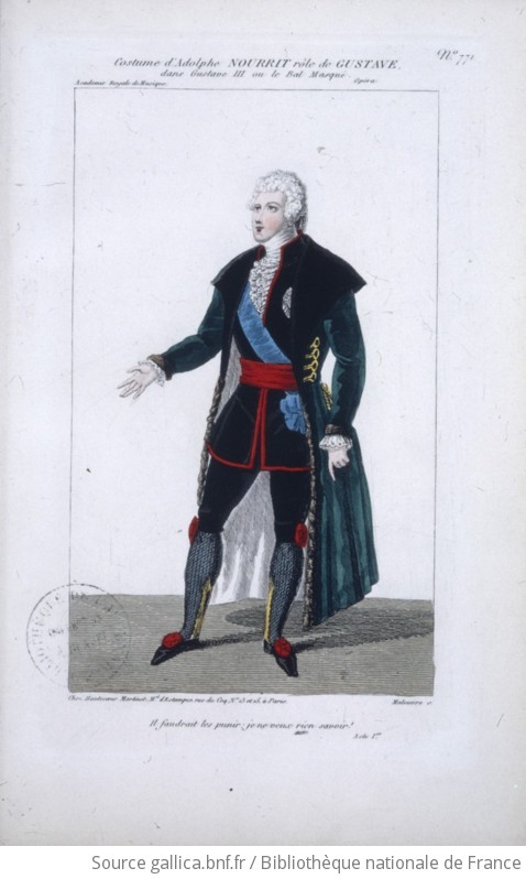 Gustave III, opéra d'Auber et Scribe : costume d'Adolphe Nourrit (rôle de  Gustave) / gravé par Maleuvre] | Gallica