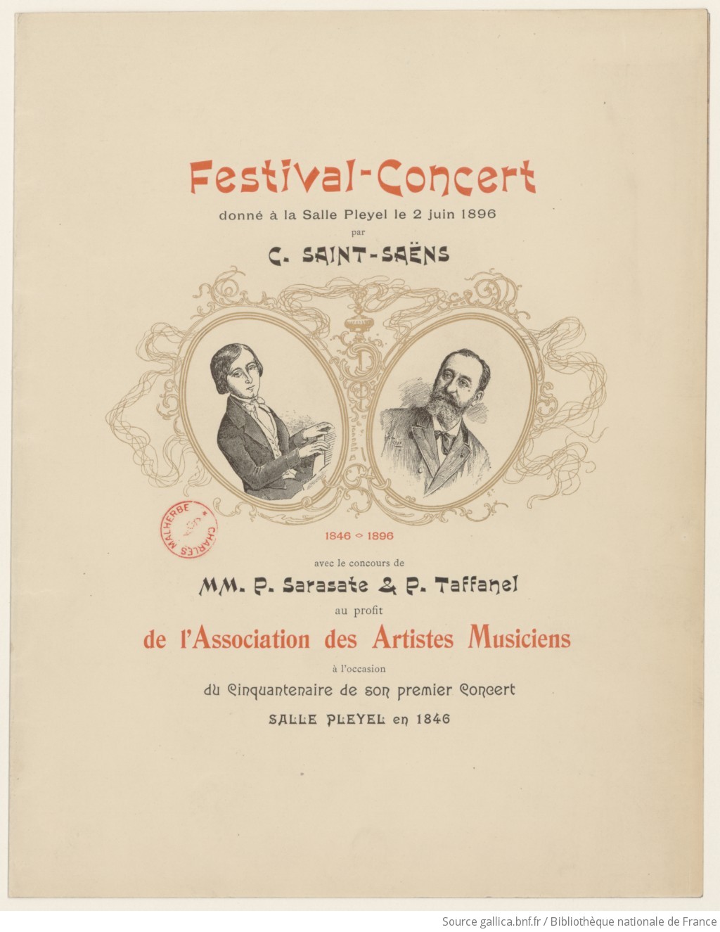 C. Saint-Saëns, 1846-1896 : Festival-Concert donné à la Salle Pleyel le 2 juin 1896 [...] avec le concours de MM. P. Sarasate et P. Taffanel [...] à l'occasion du cinquantenaire de son premier concert Salle Pleyel en 1846 / Tichon