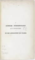 Du Système pénitentiaire aux États-Unis et de son application en France, suivi d'un appendice sur les colonies pénales et de notes statistiques A. de Tocqueville. 1833
