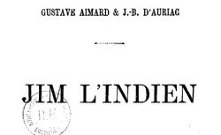 Accéder à la page "Jim l’Indien (1879) – co-signé avec Jules Berlioz d’Aurillac "
