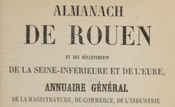Accéder à la page "Almanach de Rouen, de la Seine-Inférieure et de l'Eure"