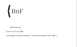 Anti-Oedipe et autres réflexions (1980) - Cours de Gilles Deleuze - BnF - Gallica