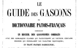 Accéder à la page "Le Guide des Gascons, en dictionnaire patois-français, comprenant un Recueil des Gasconnades"