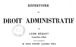 Accéder à la page "Béquet, Léon. Répertoire du droit administratif"