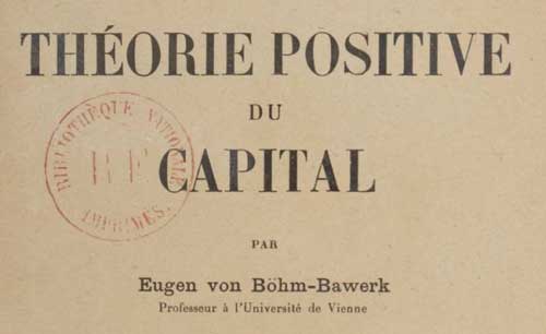 Théorie positive du capital. Première partie / par Eugen von Böhm-Bawerk, 1929