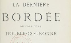Accéder à la page "La Dernière Bordée du fort de la Double-Couronne, souvenirs et anecdotes du siège de Paris"
