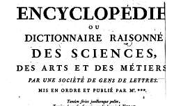 Encyclopédie ou Dictionnaire raisonné des sciences, des arts et des métiers.