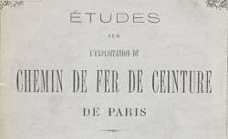 Études sur l'exploitation du chemin de fer de ceinture de Paris, son insuffisance et son avenir. 1870