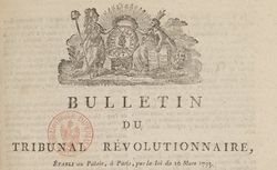 Accéder à la page "Bulletin du Tribunal criminel révolutionnaire, établi au Palais, à Paris, par la loi du 10 mars 1793, pour juger sans appel les conspirateurs "