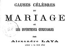 Laya, Alexandre. Causes célèbres du mariage, ou Les infortunes conjugales (1883)