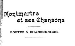 Accéder à la page "Montmartre et ses chansons : poètes et chansonniers"