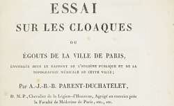 Essai sur les cloaques ou égouts de la ville de Paris... par A.-J.-B.-B. Parent-Duchâtelet 1824