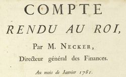 Accéder à la page "Necker, Jacques. Compte-rendu au roi par M. Necker, directeur général des finances - 1781"
