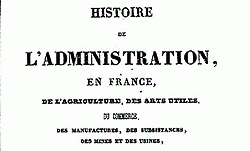 Histoire de l'administration en France, de l'agriculture, des arts utiles, du commerce...