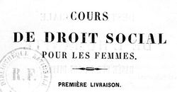 Accéder à la page "Deroin, Jeanne. Cours de droit social pour les femmes (1848)"