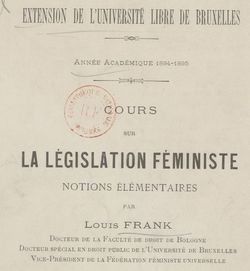 Accéder à la page "Frank, Louis. Cours sur la législation féministe, notions élémentaires (1894-1895)"