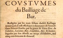 Accéder à la page "Coustumes du bailliage de Bar . Rédigées par les trois Estatz dudict bailliage, convoqués à cet effect par ordonnance de Sérénissime prince Charles, 1579"