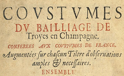 Accéder à la page "Coustumes du bailliage de Troyes en Champagne conférées aux coustumes de France"