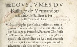 Accéder à la page "Coustumes du bailliage de Vermandois, en la cité, ville, baillieue et prevosté foraine de Laon"