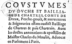Accéder à la page "Coustumes du duché et bailliage de Chartres, comté de Dreux Perche-Gouët et autres terres et seigneuries, Chartres, 1587"