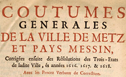 Accéder à la page "Coutumes générales de la ville de Metz et pays messin, Metz, 1730"