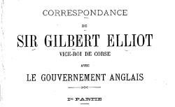 Accéder à la page "Correspondance de sir Eliott, vice-roi de Corse avec le gouvernement anglais (1892-1899)"
