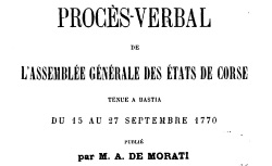 Accéder à la page "Procès-verbaux des assemblées générales des Etats de Corse, Bastia, 1770-1773 (1896)"