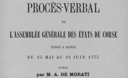 Accéder à la page "Procès-verbaux des assemblées générales des Etats de Corse, Bastia, 1775-1781 (1899-1905)"
