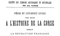 Accéder à la page "Pièces et documents divers pour servir à l'histoire de la Corse pendant la Révolution française (1890-1891)"