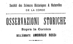Accéder à la page "Osservazioni storiche sopra la Corsica dell’abbate Ambrogio Rossi (1895-1906)"