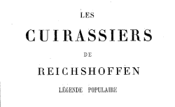 Accéder à la page "Les Cuirassiers de Reichshoffen, légende populaire - Charles Bouchet, 1872"