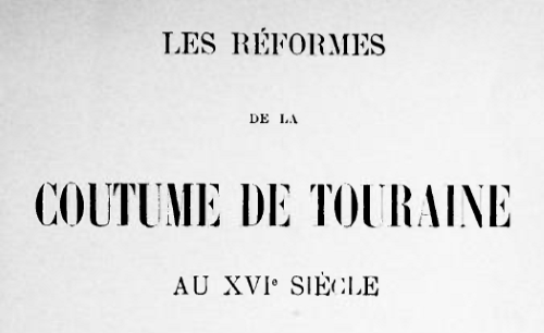 Accéder à la page "Documents de la Bibliothèque Interuniversitaire Cujas concernant la coutume de Touraine"