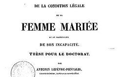 Lefèvre-Pontalis, Antonin. De la condition légale de la femme mariée et en particulier de son incapacité : thèse pour le doctorat (1855)