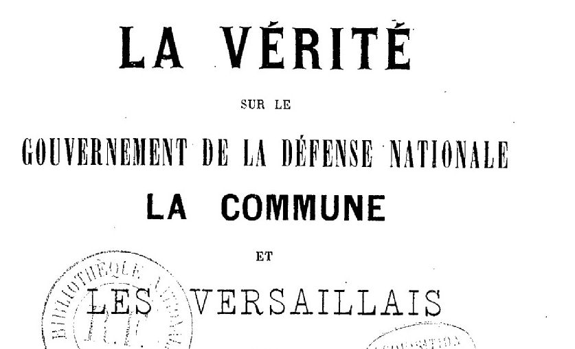 Accéder à la page "La Vérité sur le gouvernement de la Défense nationale, la Commune et les Versaillais"