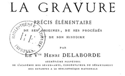 Accéder à la page "La gravure : précis élémentaire de ses origines, de ses procédés et de son histoire (Delaborde, 1882)"
