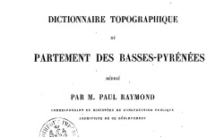 Accéder à la page "Dictionnaire topographique des Basses-Pyrénées"