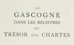 Accéder à la page "Gascogne dans les registres du Trésor des chartes (La)"