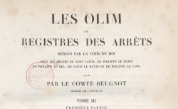 Accéder à la page "Olim (Les), ou Registres des arrêts rendus par la Cour du Roi"