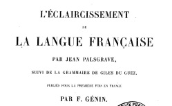 Accéder à la page "L'éclaircissement de la langue française, par Jean Palsgrave"