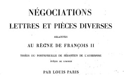 Accéder à la page "Négociations, lettres et pièces diverses relatives au règne de François II"