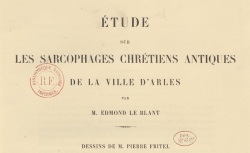 Accéder à la page "Étude sur les sarcophages chrétiens antiques de la ville d'Arles"