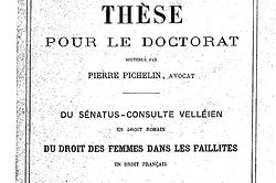 Accéder à la page "Pichelin, Pierre Marie Émile. Du sénatus-consulte velléien : Droit romain ; Du droit des femmes dans les faillites,... : Droit français (1872)"